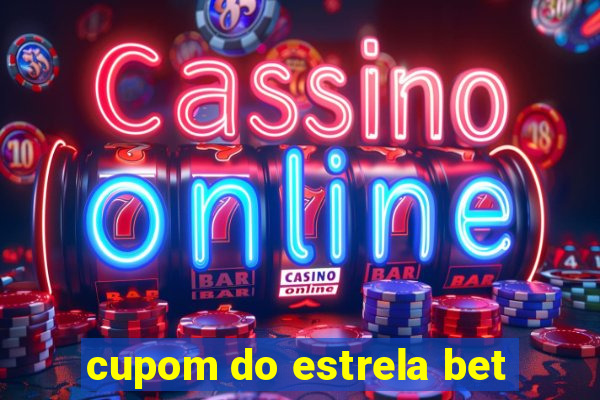 cupom do estrela bet